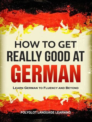 cover image of How to Get Really Good at German